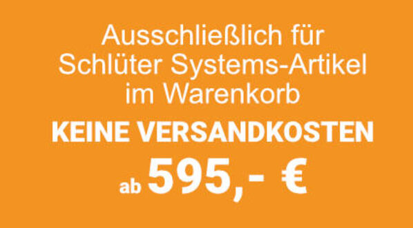 Keine Versandkosten ab 595 EUr für Schlüter Systems Artikel